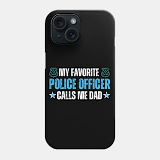 My Favorite Police Officer Call Me Dad - Laugh out Loud Father's Day Gift for Dad and Grandpa Phone Case