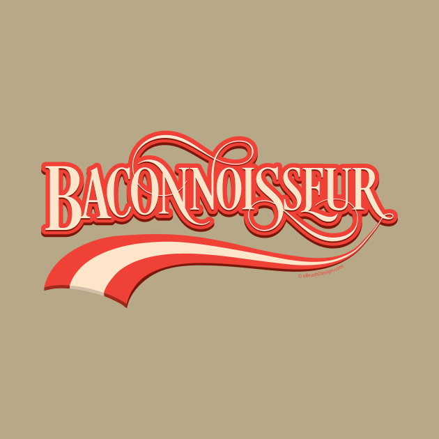 Baconnoisseur (bacon lover) by eBrushDesign