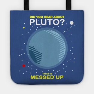 Did You Hear About Pluto That’s Messed Up 1 Tote