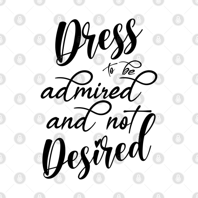 Dress to be admired and not Desired by FlyingWhale369