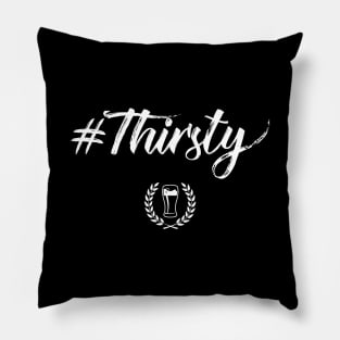 Thirsty #Thirsty Funny St Patricks Day Pillow