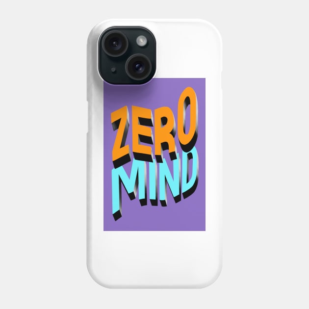 ZERO MIND Phone Case by NEXT OF KING