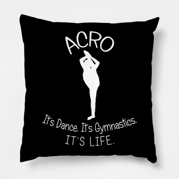 Acro. It's Dance. It's Gymnastics. It's Life. Pillow by XanderWitch Creative