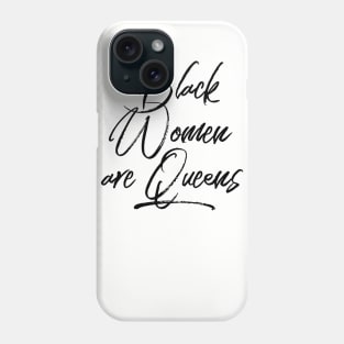 Black Women Are Queens | African American | Black Lives Phone Case