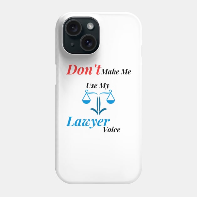 Lawyer voice funny design Phone Case by Digital printa