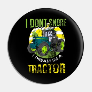 I Don't Snore I Dream I'm A Tractor Funny Snoring Pin