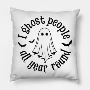 I Ghost People All Year Round Pillow