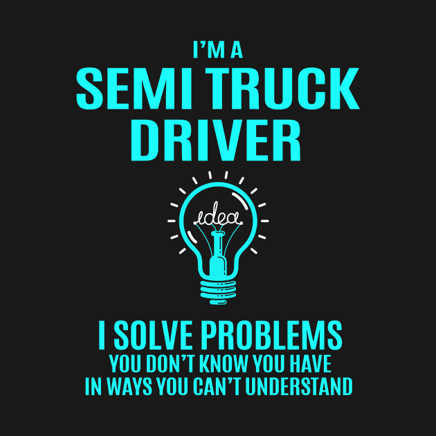 Semi Truck Driver - I Solve Problems by Pro Wresting Tees