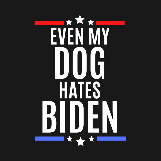 Even my dog hates biden - joe biden sucks by MerchByThisGuy