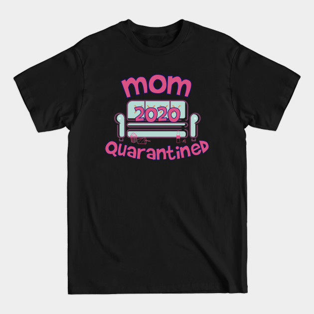 Discover mom 2020 Quarantined - Mothers Day Quarantine - T-Shirt