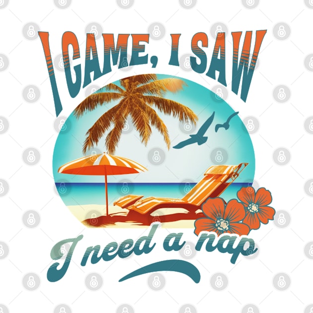 I came, I saw i need a nap by unremarkable