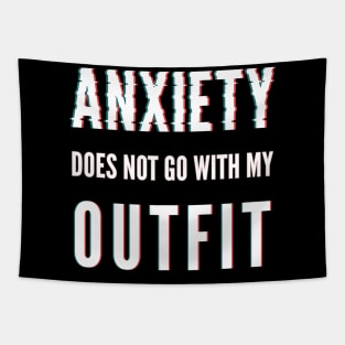 Anxiety Does Not Go With My Outfit Tapestry