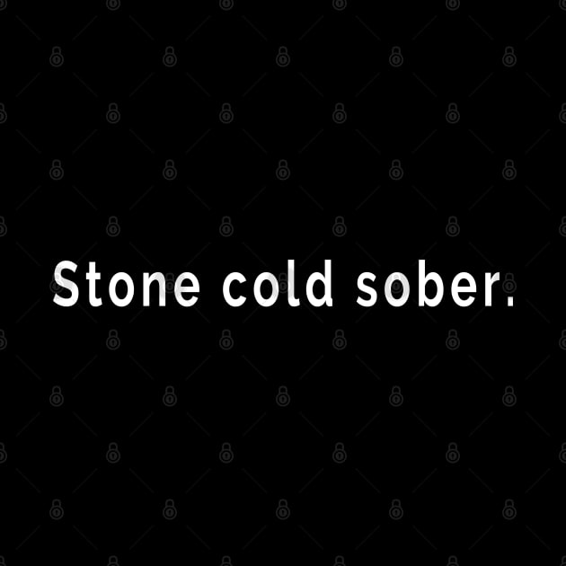 Stone Cold Sober - For Designated Drivers, Non-Drinking or TeeTotallers by tnts