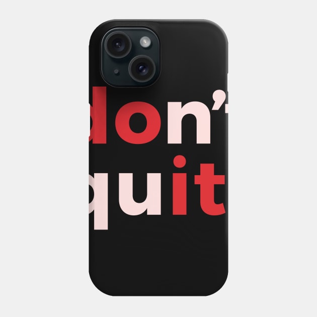 Don't Quit Fun Gifts T-shirt Phone Case by Maxy Store