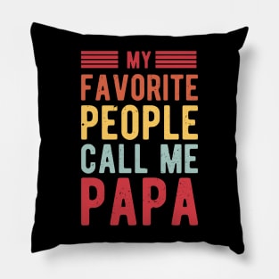 My Favorite People Call Me Papa gifts for him Pillow