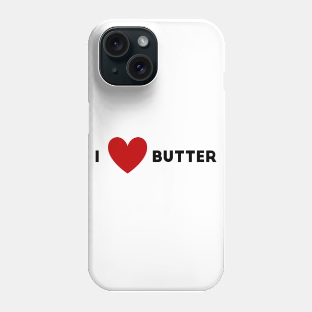 I Heart Butter Phone Case by WildSloths