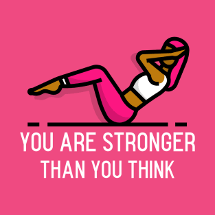 You are Stronger than you think T-Shirt