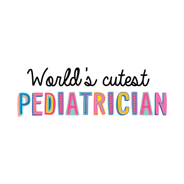 Pediatrician Gifts | World's cutest Pediatrician by BetterManufaktur