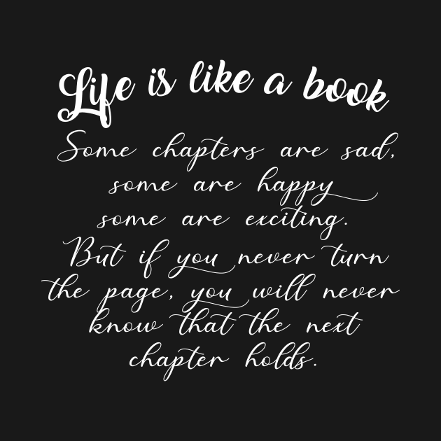 Life is like a book if you never turn the page, you will never know by Daphne R. Ellington