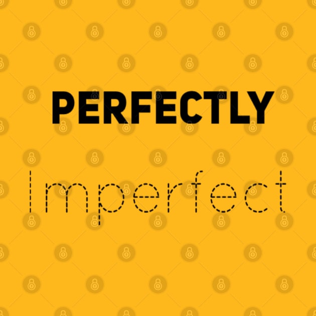 Perfectly IMPERFECT by Sunshineisinmysoul