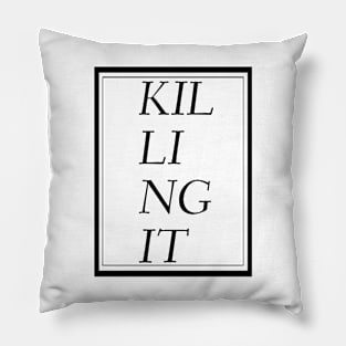 Killing it 2 Pillow