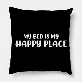 My Bed is My Happy Place Pillow