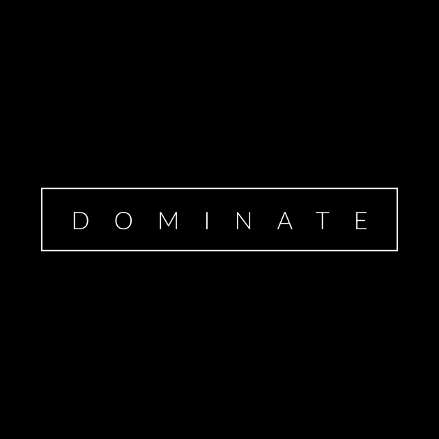 Dominate by TextyTeez