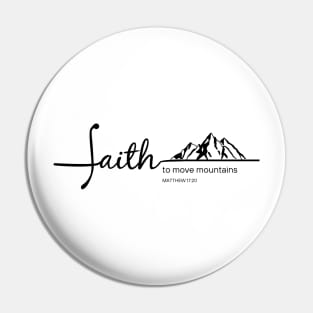 Faith Move Mountains - Matthew 17:20 - Christian Apparel Pin