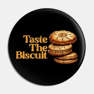 Taste The Biscuit Pin