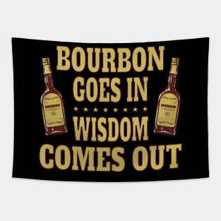 Bourbon goes in, wisdom comes out Tapestry