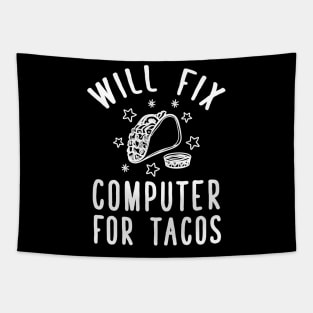 Will fix computer for tacos Tapestry