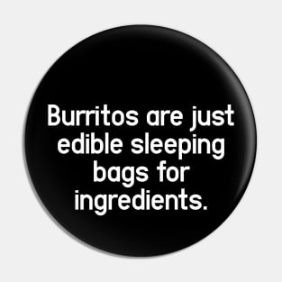 Burritos Are Sleeping Bags - Change My Mind and Unpopular Opinion Pin