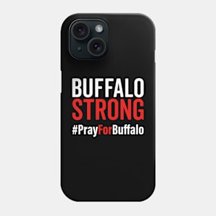 Buffalo Strong #PrayForBuffalo Phone Case