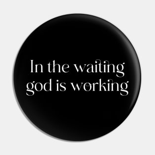 In the waiting god is working, cool quote saying Pin