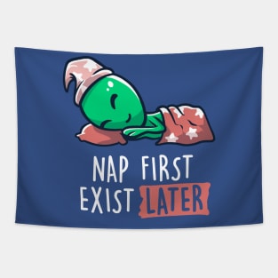 Nap First Exist Later - Funny Lazy Alien Space Gift Tapestry