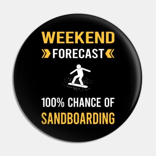 Weekend Forecast Sandboarding Sandboard Sandboarder Sand Dune Surfing Boarding Pin