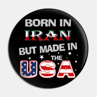 Born in Iran but Made In the USA Iranian American Persian Farsi Pin