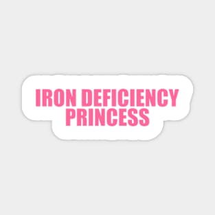 Iron Deficiency Princess Shirt - Funny T-Shirts, Gag Gifts, Meme Shirts, Parody Gifts, Ironic Tees, Dark Humor Magnet