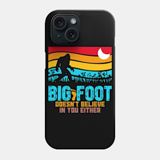 Bigfoot Doesn't Believe in You Either Funny Sasquatch Retro Moon Phone Case