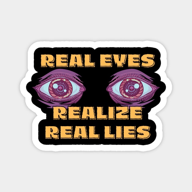 Real Eyes Realize Real Lies Magnet by Integritydesign