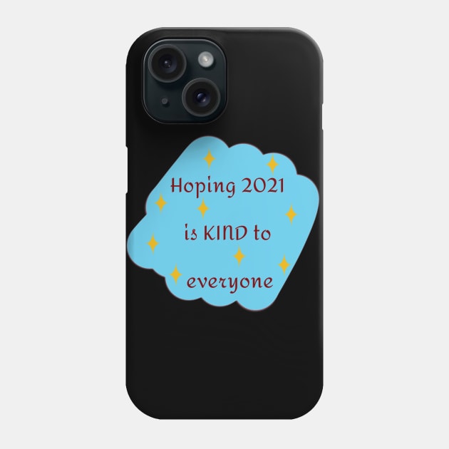 Hoping 2021 Is Kind To Everyone In Blue Phone Case by TANSHAMAYA