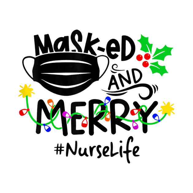 Masked And Merry Nurse Life Nurse Christmas 2020 T-Shirt by Rozel Clothing