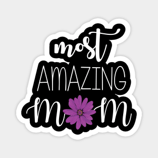 Most Amazing Mom - mom gift idea Magnet