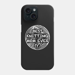Best knitting mom ever Phone Case