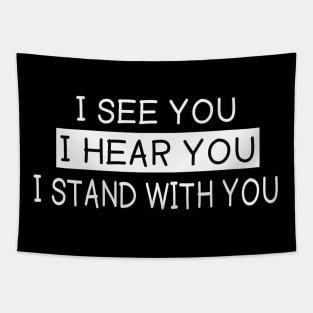 I see you I hear you I stand with you Tapestry