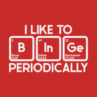 Periodically Binge T-Shirt