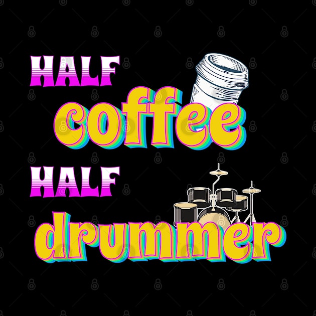 Half Coffee Half Drummer by Tater