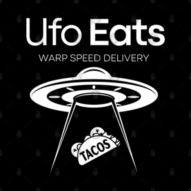 Ufo Eats - Alien Ufo Taco Food Delivery by Paranormalshirts