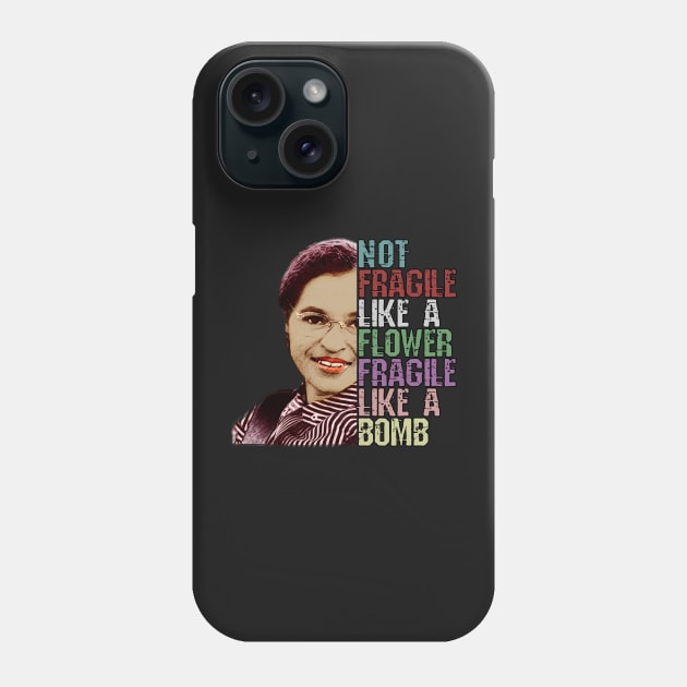 Not Fragile Like a Flower Fragile Like a Bomb Rosa Parks Civil Rights Phone Case by norules