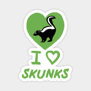 I Love Skunks for Skunk Lovers, Green Magnet